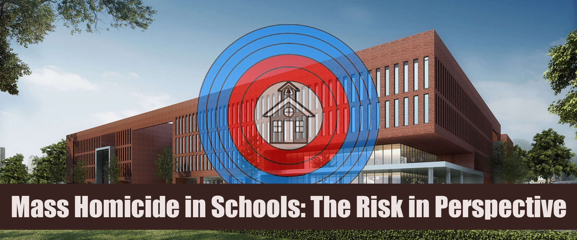 Mass Homicide in Schools - Risk Perspective